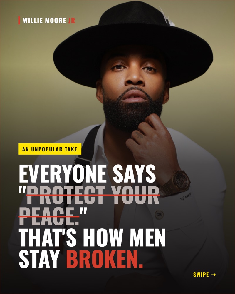 Willie Moore Jr carousel: protect your peace, that's how men stay broken